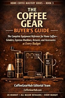 The Coffee Gear Buyer's Guide: The Complete Equipment Reference for Home Coffee — Grinders, Espresso Machines, Brewers, and Accessories at Every Budget (Home Coffee Mastery Series)