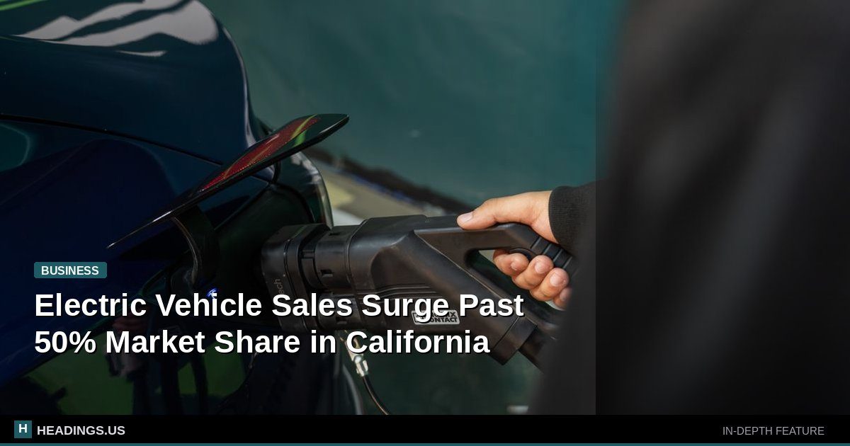Electric Vehicle Sales Surge Past 50% Market Share in California