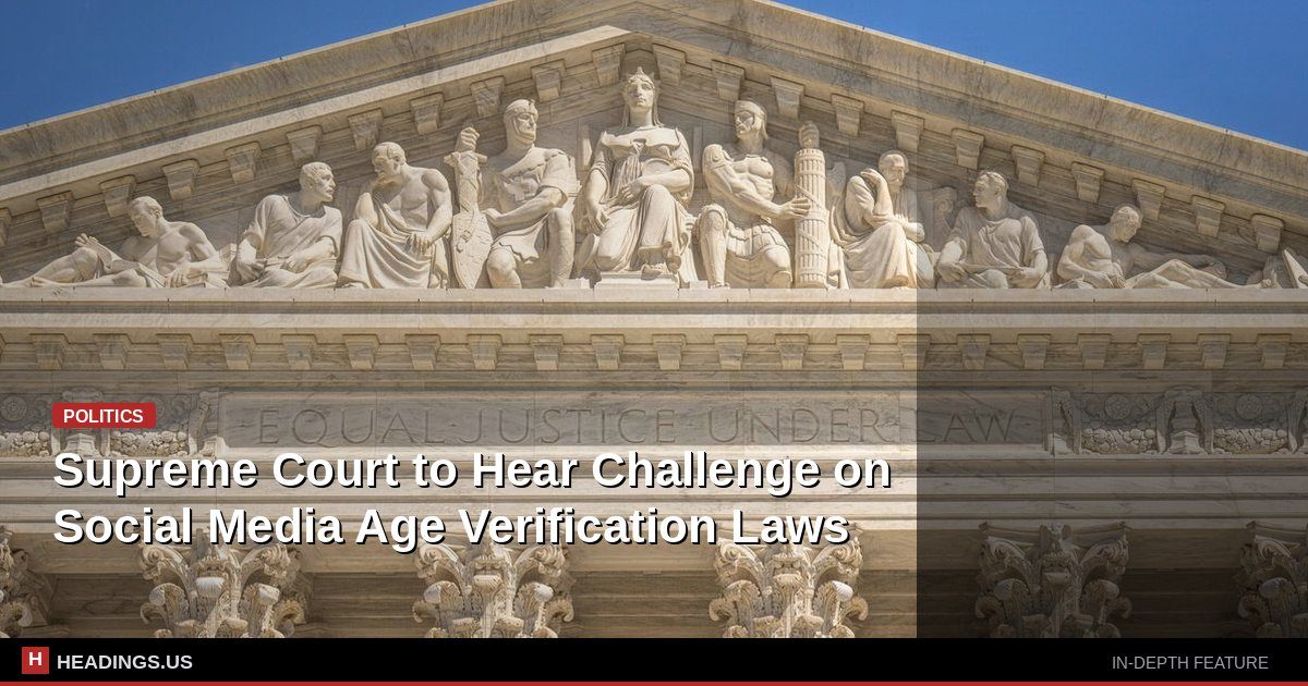 Supreme Court to Hear Challenge on Social Media Age Verification Laws