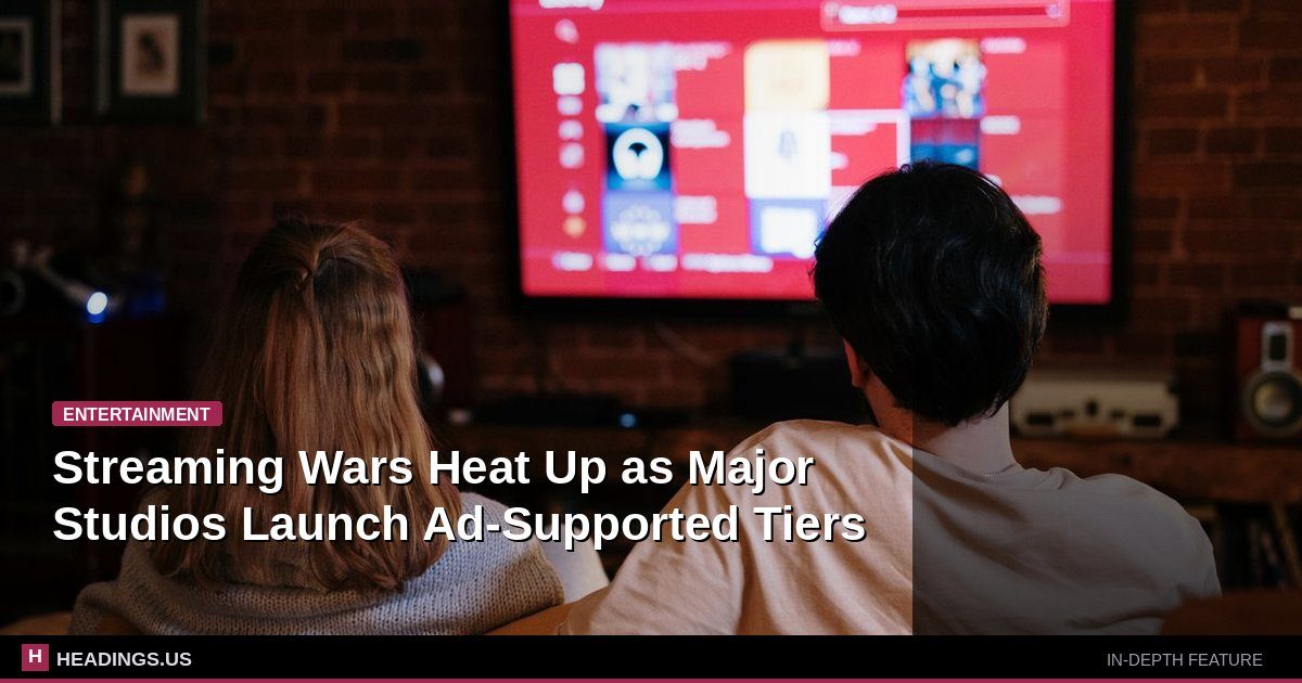 Streaming Wars Heat Up as Major Studios Launch Ad-Supported Tiers