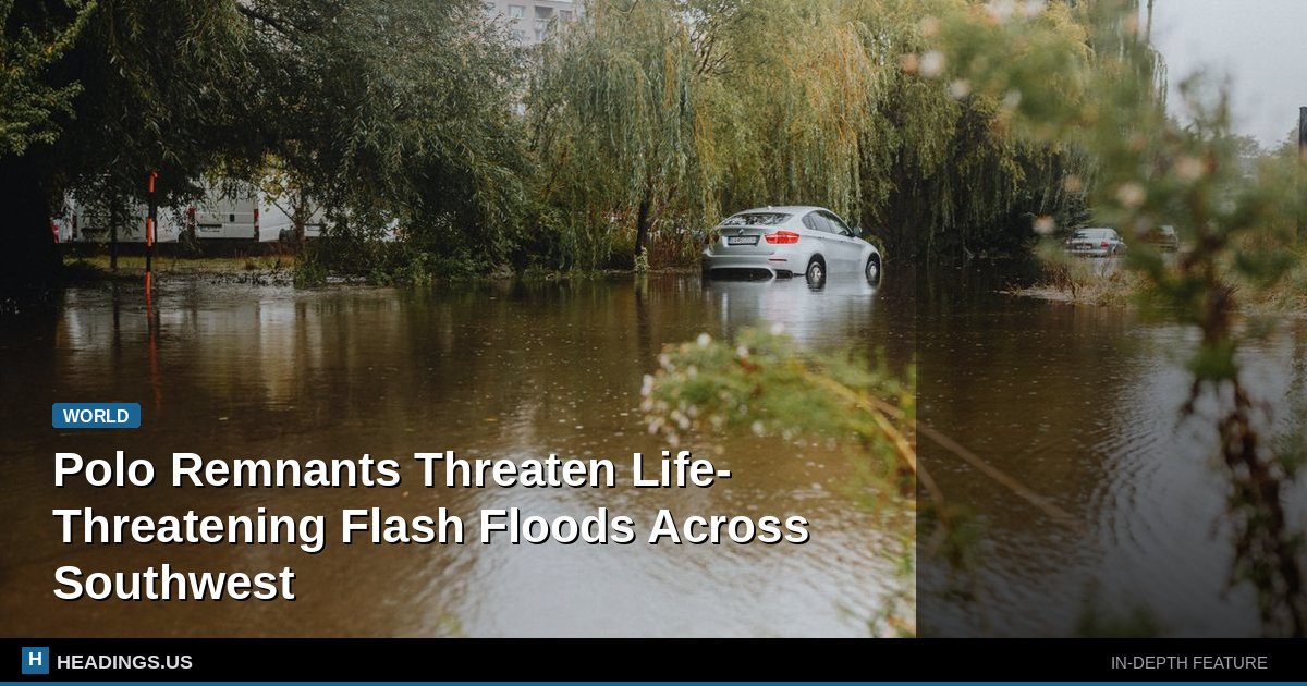 Polo Remnants Threaten Life-Threatening Flash Floods Across Southwest