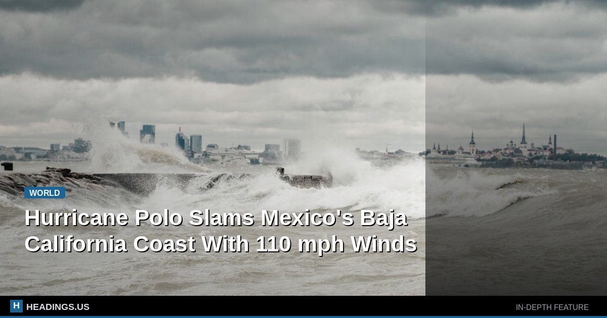 Hurricane Polo Slams Mexico's Baja California Coast With 110 mph Winds