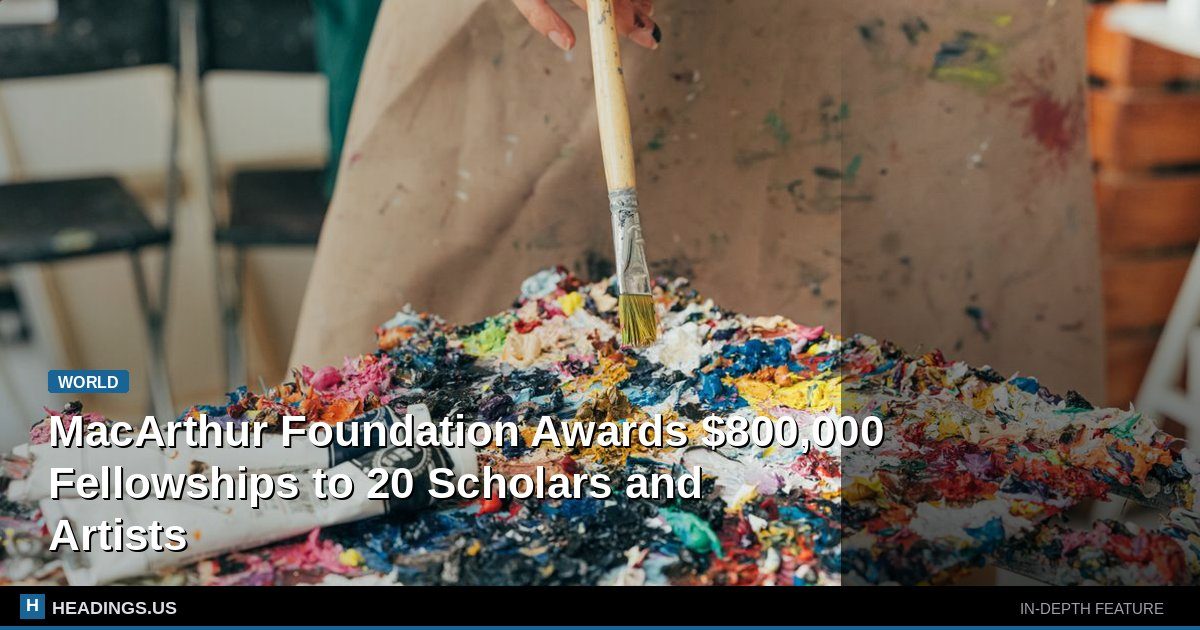 MacArthur Foundation Awards $800,000 Fellowships to 20 Scholars and Artists