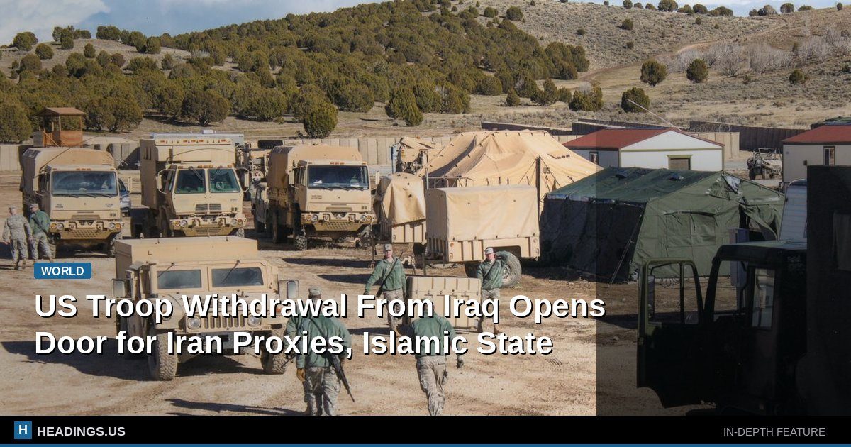 US Troop Withdrawal From Iraq Opens Door for Iran Proxies, Islamic State