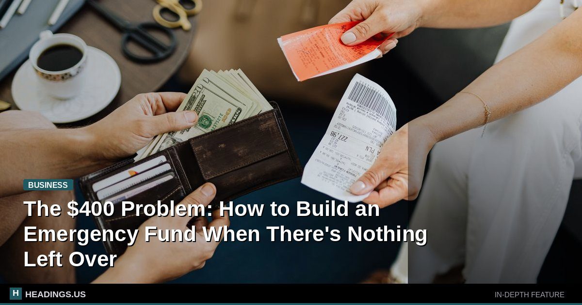 The $400 Problem: How to Build an Emergency Fund When There's Nothing Left Over